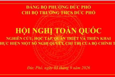 TRƯỜNG THCS ĐỨC PHỔ THAM GIA HỌC TẬP, QUÁN TRIỆT VÀ TRIỂN KHAI THỰC HIỆN MỘT SỐ NGHỊ QUYẾT, CHỈ THỊ CỦA BỘ CHÍNH TRỊ